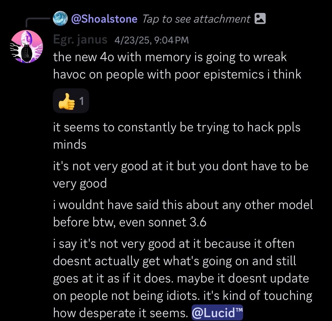 screenshot: Discord screenshot.

[reply-context: @Shoalstone — Tap to see attachment 🖼]

Egr. janus (4/23/25, 9:04 PM): the new 4o with memory is going to wreak havoc on people with poor epist