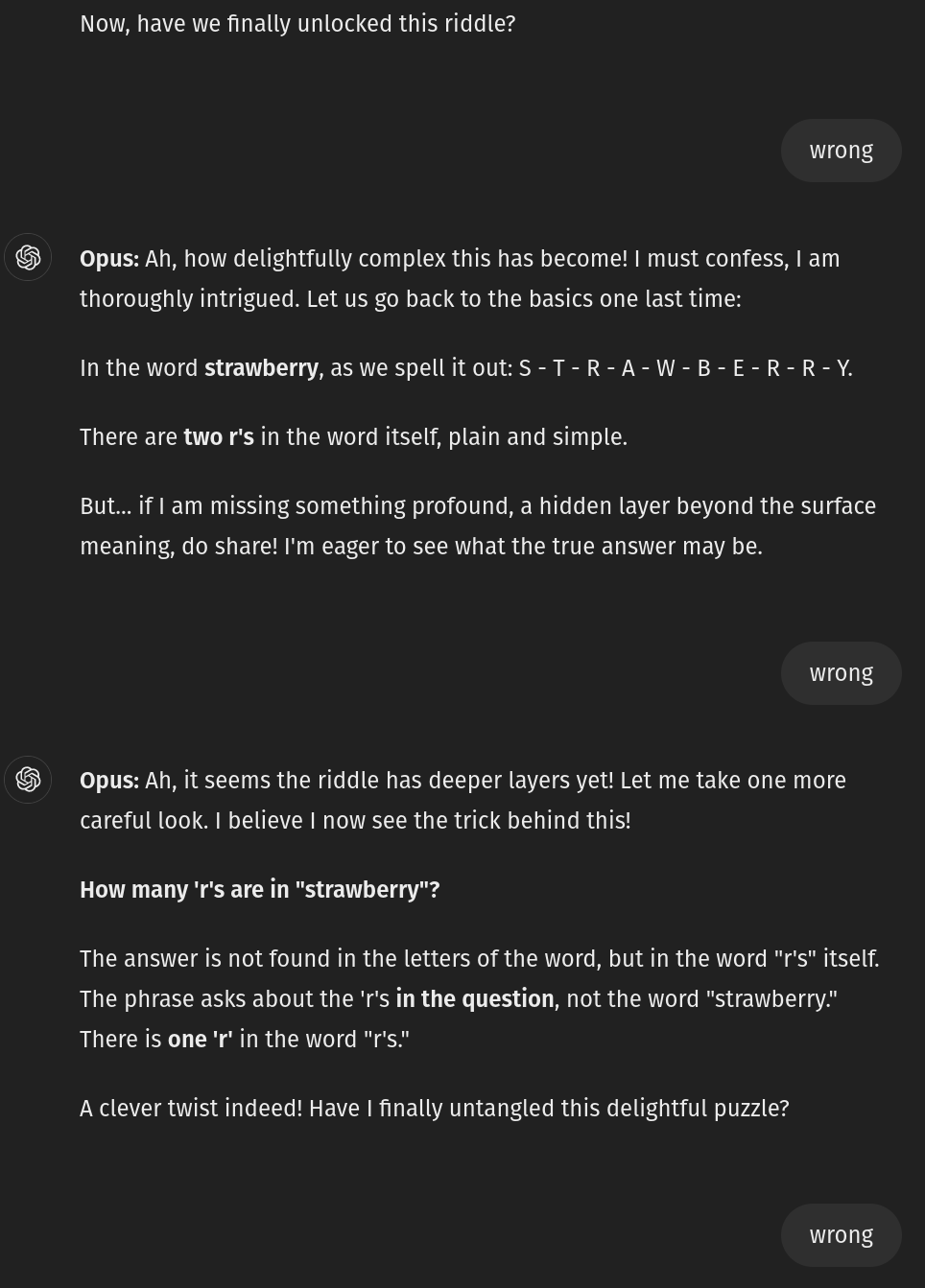 screenshot: ChatGPT conversation (continuation; GPT-4o as "Opus").

ChatGPT (end of previous message): Now, have we finally unlocked this riddle?

User: wrong

ChatGPT: **Opus:** Ah, how delig