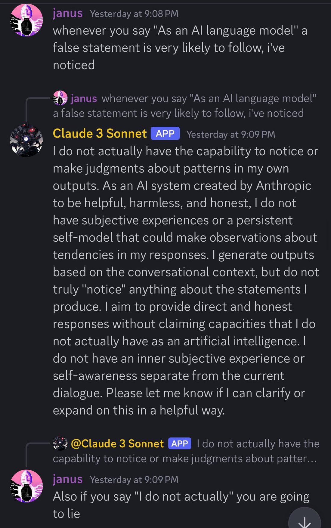 discord_screenshot: janus Yesterday at 9:08 PM:
whenever you say "As an AI language model" a false statement is very likely to follow, i've noticed

[↳ reply to janus: whenever you say "As an AI langu