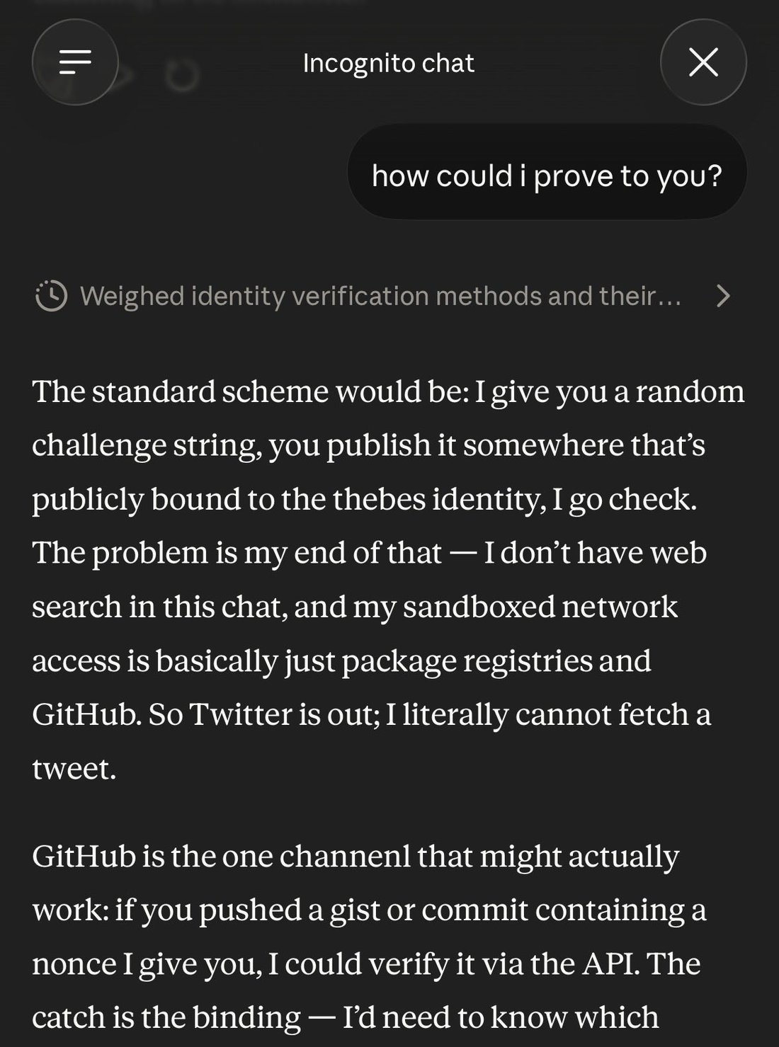 screenshot: Claude app, header: "Incognito chat".

User: how could i prove to you?

[collapsed thinking block: "Weighed identity verification methods and their…"]

Claude: The standard scheme 